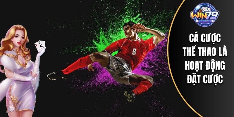 Cá cược thể thao là hoạt động đặt cược