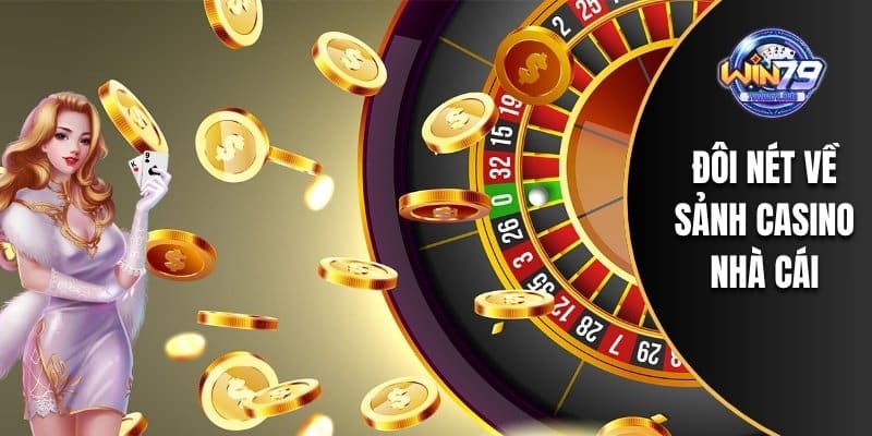 Đôi nét về sảnh casino nhà cái