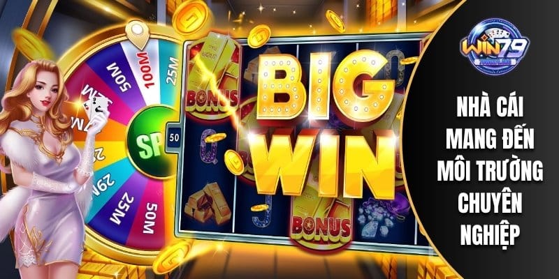 Nhà cái mang đến môi trường chuyên nghiệp