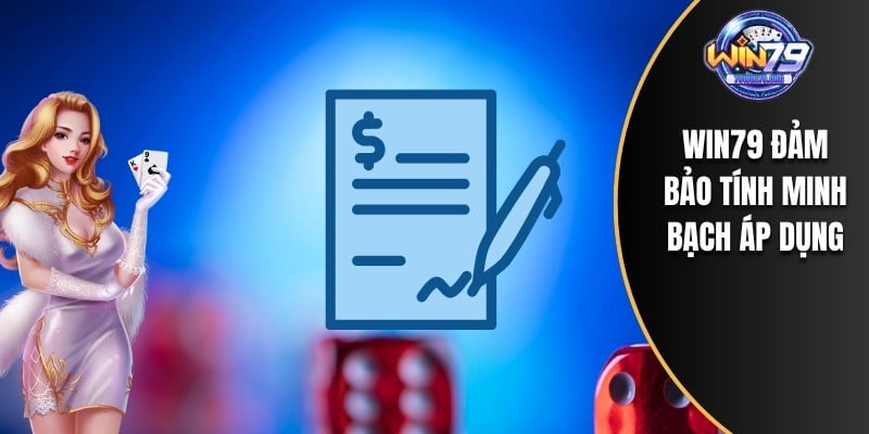 WIN79 đảm bảo tính minh bạch áp dụng