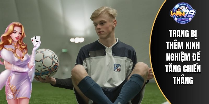 Trang bị thêm kinh nghiệm để tăng chiến thắng