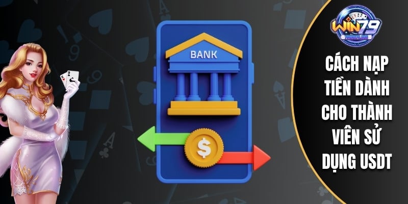 Cách nạp tiền dành cho thành viên sử dụng USDT